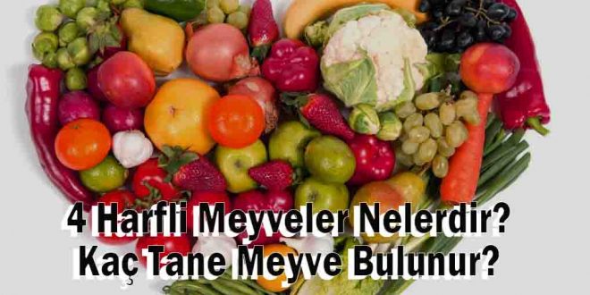 4 Harfli Meyveler Nelerdir? Kaç Tane Meyve Bulunur?