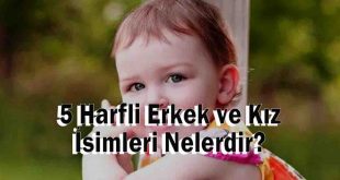 5 Harfli Erkek ve Kız İsimleri Nelerdir?