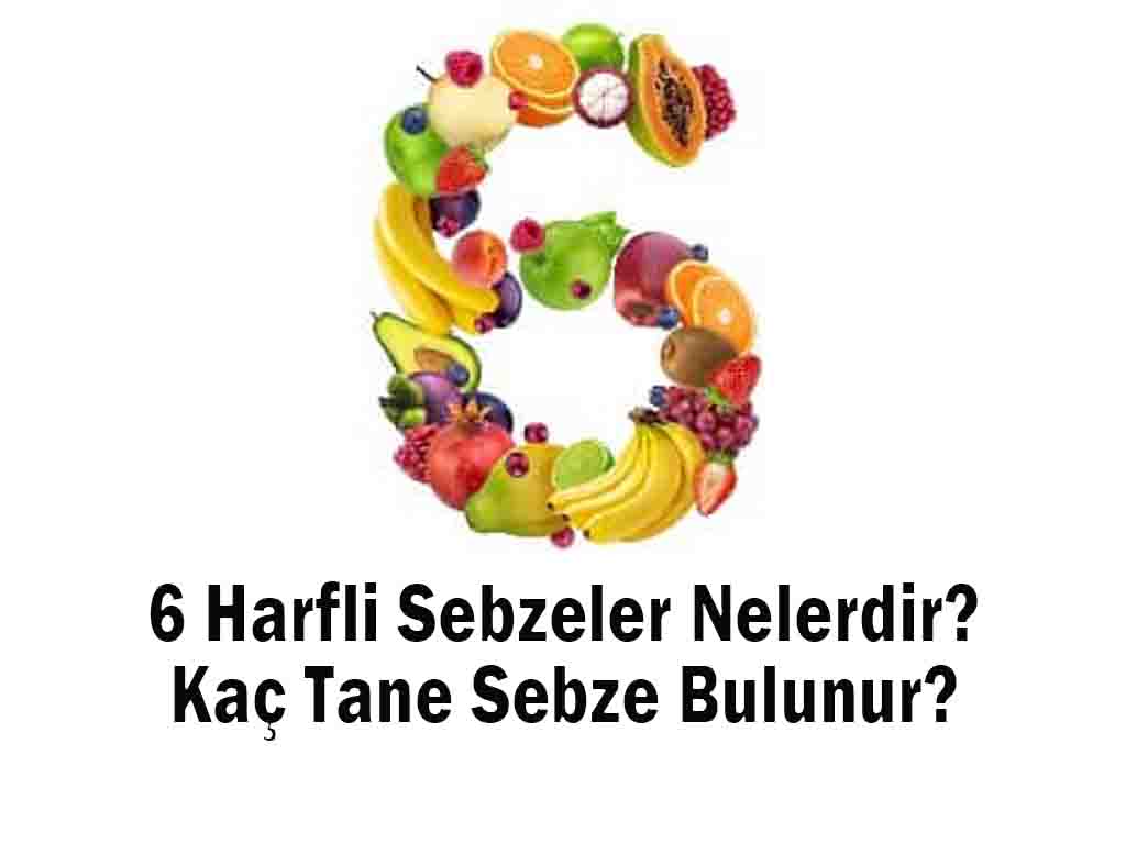 6 Harfli Sebzeler Nelerdir? Kaç Tane Sebze Bulunur?