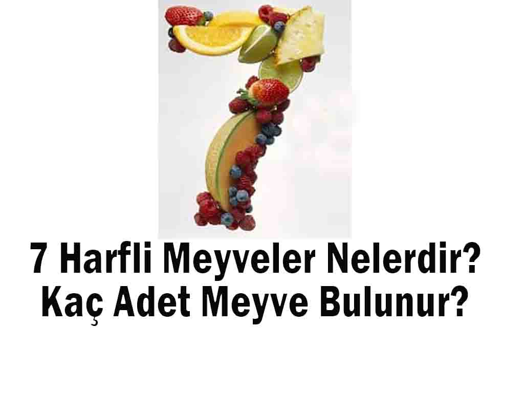 7 Harfli Meyveler Nelerdir? Kaç Adet Meyve Bulunur?