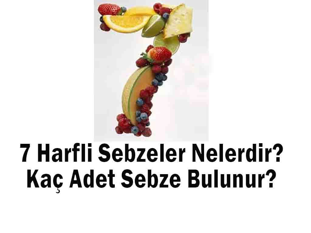 7 Harfli Sebzeler Nelerdir? Kaç Adet Sebze Bulunur?