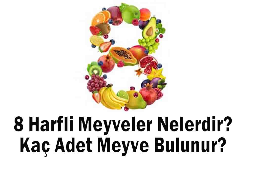 8 Harfli Meyveler Nelerdir? Kaç Adet Meyve Bulunur?