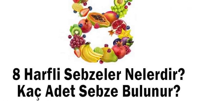 8 Harfli Sebzeler Nelerdir? Kaç Adet Sebze Bulunur?