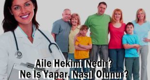 Aile Hekimi Nedir? Ne İş Yapar, Nasıl Olunur?