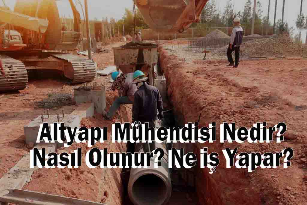 Altyapı Mühendisi Nedir? Nasıl Olunur? Ne iş Yapar?