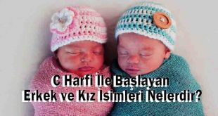 C Harfi İle Başlayan Erkek ve Kız İsimleri Nelerdir?