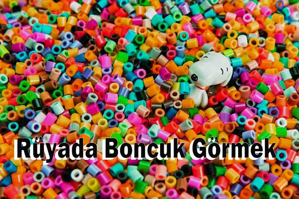 Rüyada Boncuk Görmek