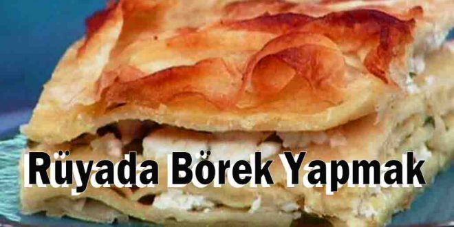 Rüyada Börek Yapmak