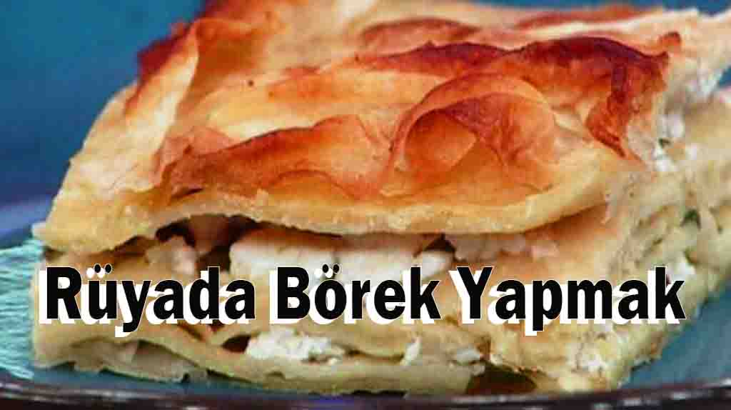 Rüyada Börek Yapmak