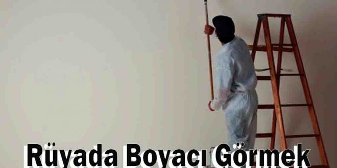 Rüyada Boyacı Görmek