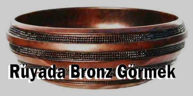 Rüyada Bronz Görmek