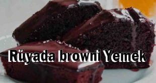 Rüyada browni Yemek