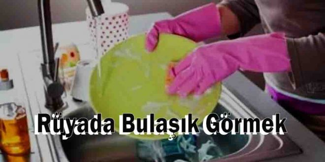 Rüyada Bulaşık Görmek