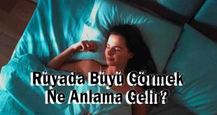 Rüyada Büyü Görmek Ne Anlama Gelir? Rüya Tabiri Nedir?