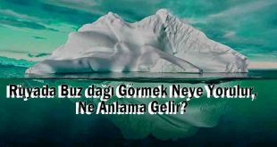 Rüyada Buz dağı Görmek Neye Yorulur, Ne Anlama Gelir?