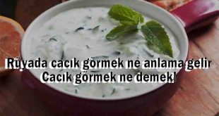 Rüyada cacık görmek ne anlama gelir, Cacık görmek ne demek!