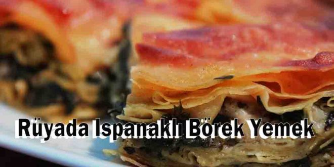 Rüyada Ispanaklı Börek Yemek