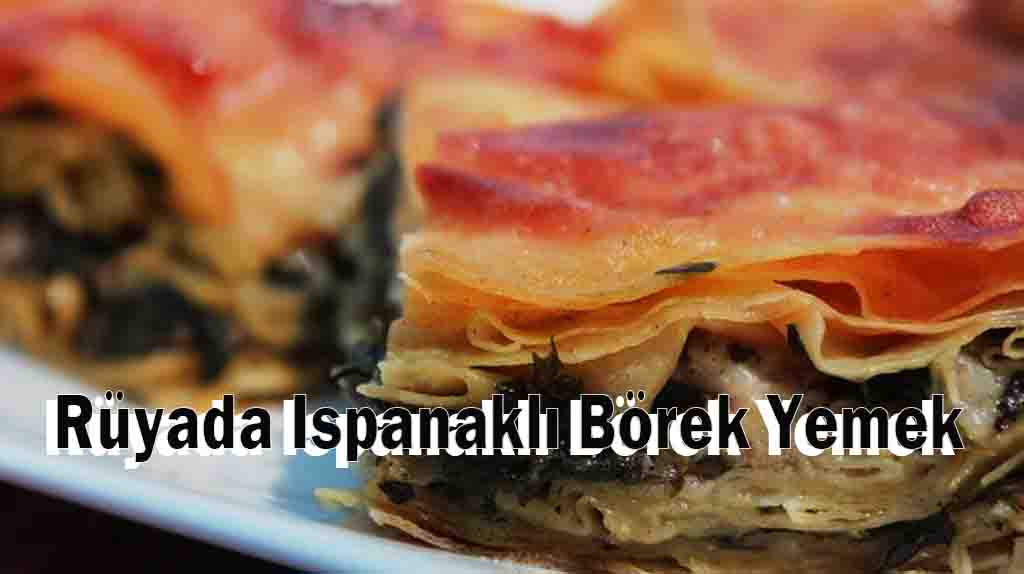 Rüyada Ispanaklı Börek Yemek