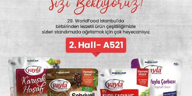 Yayla Agro, Geleceğin Geleneksel Lezzetleri ile WorldFood İstanbul’da