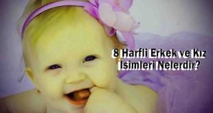 8 Harfli Erkek ve Kız İsimleri Nelerdir?