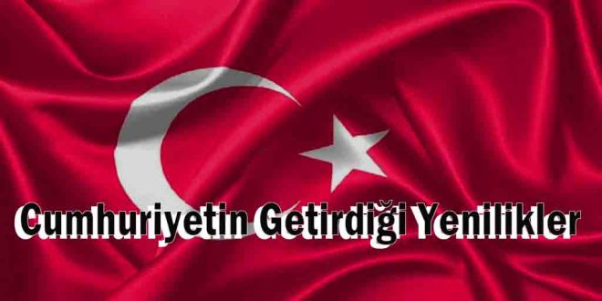 Cumhuriyetin Getirdiği Yenilikler