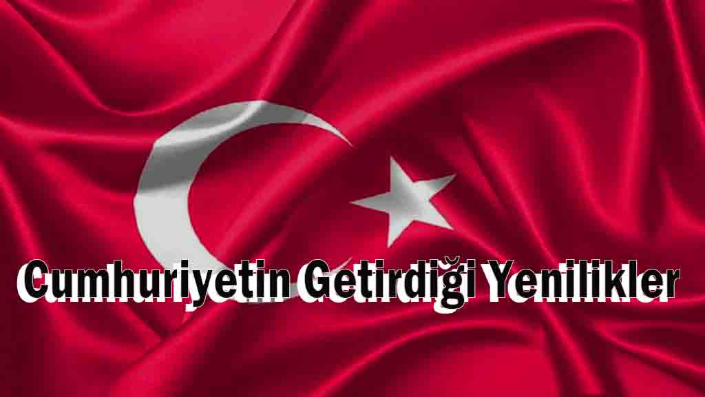 Cumhuriyetin Getirdiği Yenilikler