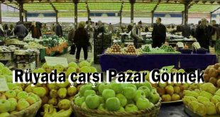 Rüyada çarşı Pazar Görmek