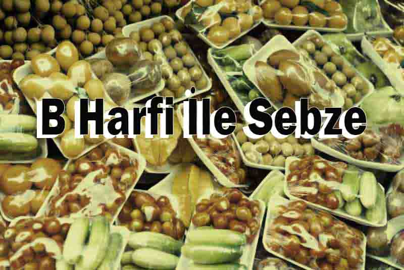 B Harfi İle Sebze