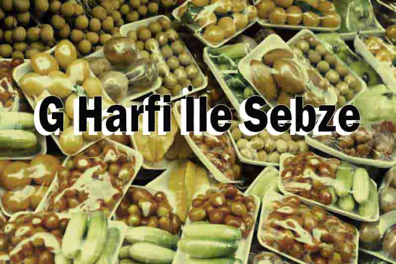 G Harfi İle Sebze