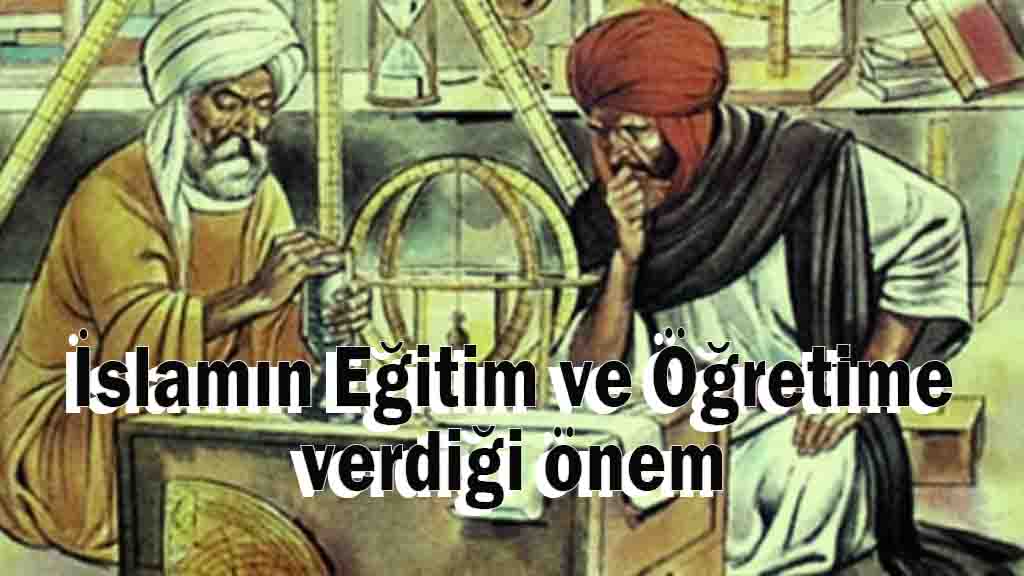 İslamın Eğitim ve Öğretime verdiği önem